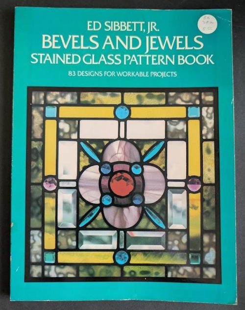 Bevels & Jewels Stained Glass Pattern Book by Ed Sibbett, Jr