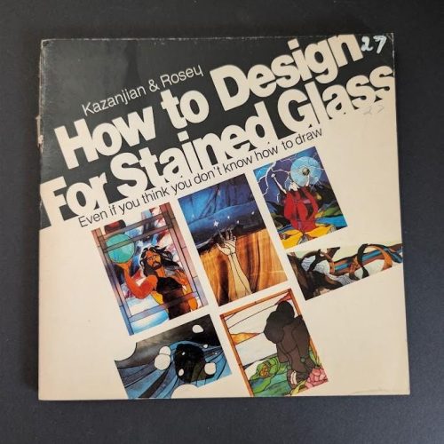 How to Design for Stained Glass: Even if You Think You Don't Know How to Draw Instructional Book
